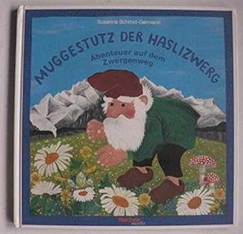 Muggestutz der Haslizwerg : Abenteuer auf dem Zwergenweg cover image
