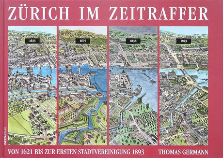 Zürich im Zeitraffer: Von 1621 bis zur ersten Stadtvereinigung 1893 cover image
