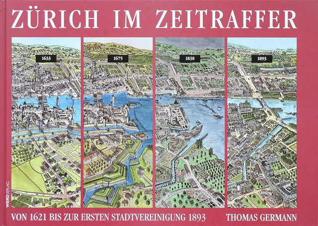 Zürich im Zeitraffer: Von 1621 bis zur ersten Stadtvereinigung 1893 cover image
