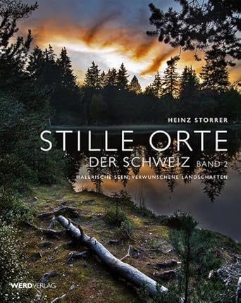 Stille Orte der Schweiz Band 2: Malerische Seen, verwunschene Landschaften cover image