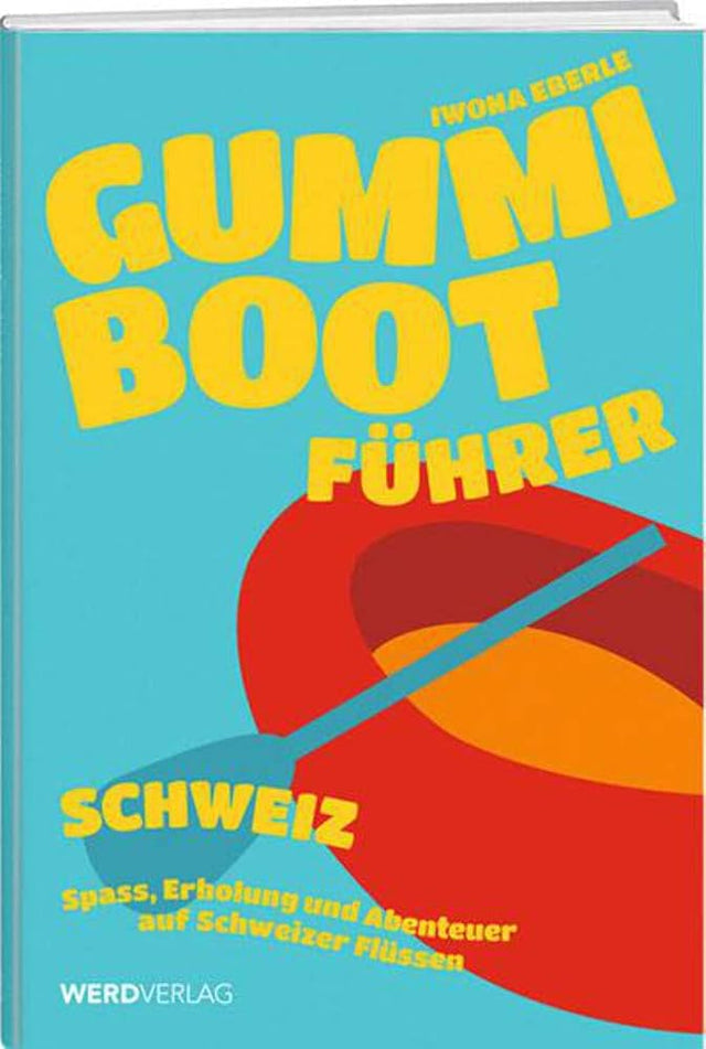 Gummibootführer Schweiz: Spass, Erholung und Abenteuer auf Schweizer Flüssen cover image