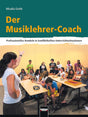 Der Musiklehrer-Coach: Professionelles Handeln in konflikthaften Unterrichtssituationen cover image