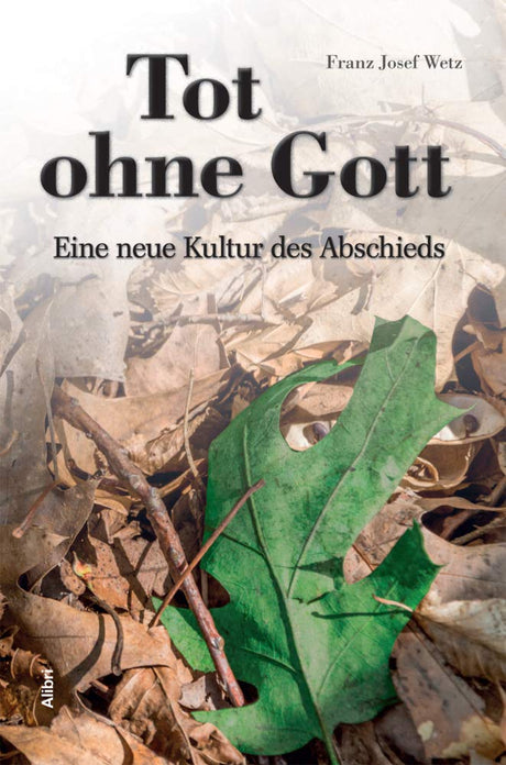 Tot ohne Gott: Eine neue Kultur des Abschieds cover image