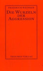 Die Wurzeln der Aggression: Textfass. Christian Schneider cover image