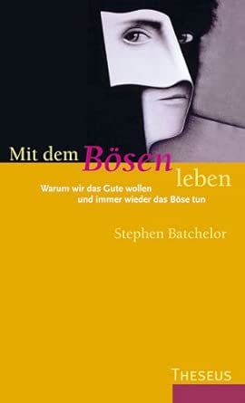 Mit dem Bösen leben. Warum wir das Gute wollen und immer wieder das Böse tun cover image