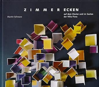 Zimmerecken auf dem Klavier und im Garten der Villa Flora: Eine Sammlung von Zimmer- und anderen Ecken von 178 Kunstschaffenden cover image