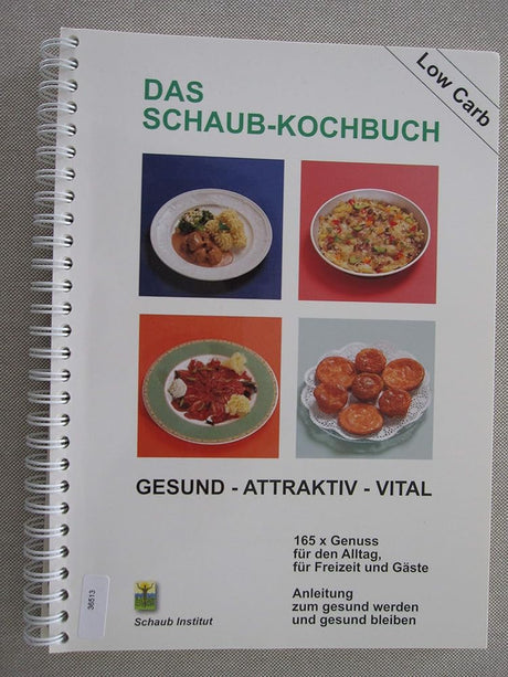Das Schaub-Kochbuch: Gesund – Attraktiv – Vital: Low Carb. Gesund - attraktiv - vital. 165 x Genuss für den Alltag, für Freizeit und Gäste. Anleitung zum gesund werden und gesund bleiben cover image