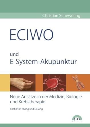 ECIWO und E-System-Akupunktur: Neue Ansätze in der Medizin, Biologie und Krebstherapie cover image