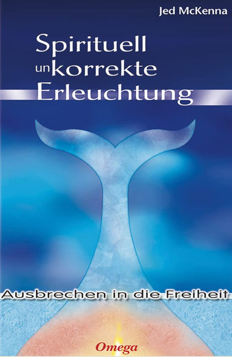 Spirituell unkorrekte Erleuchtung: Ausbrechen in die Freiheit cover image