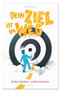 Dein Ziel ist im Weg: kleiner denken - W E I T E R kommen cover image