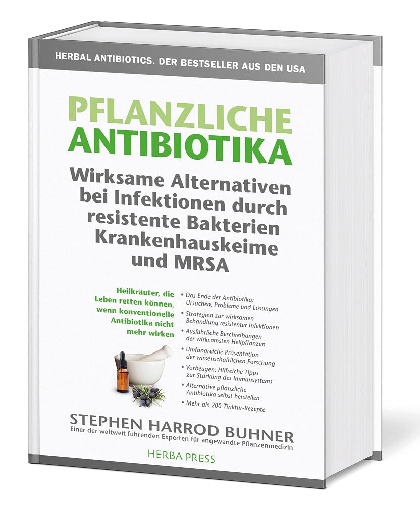 Pflanzliche Antibiotika. Wirksame Alternativen bei Infektionen durch resistente Bakterien Krankenhauskeime und MRSA: Heilkräuter, die Leben retten ... konventionelle Antibiotika nicht mehr wirken. cover image