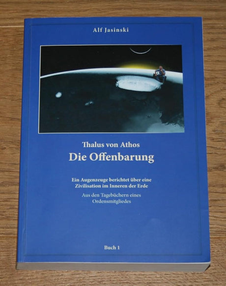 Thalus von Athos – Die Offenbarung: Ein Augenzeuge berichtet über eine Zivilisation im Inneren der Erde, aus den Tagebüchern eines Ordensmitgliedes. ... Aus den Tagebüchern eines Ordensmitgliedes) cover image