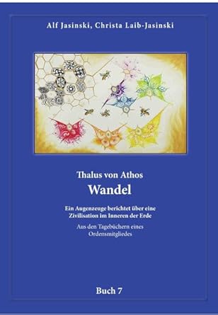 Thalus von Athos – Wandel: Ein Augenzeuge berichtet über eine Zivilisation im Inneren der Erde, aus den Tagebüchern eines Ordensmitgliedes. Buch 7 ... Aus den Tagebüchern eines Ordensmitgliedes) cover image