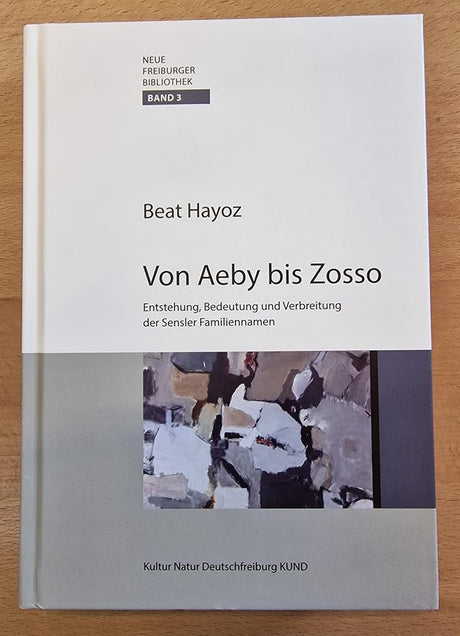 Von Aeby bis Zosso. Entstehung, Bedeutung und Verbreitung der Sensler Familiennamen cover image