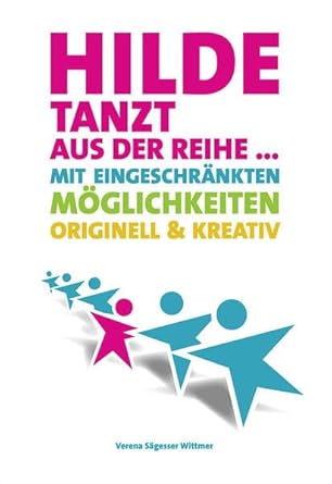 Hilde tanzt aus der Reihe …: Mit eingeschränkten Möglichkeiten originell und kreativ cover image