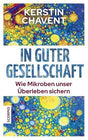 In guter Gesellschaft: Wie Mikroben unser Überleben sichern cover image