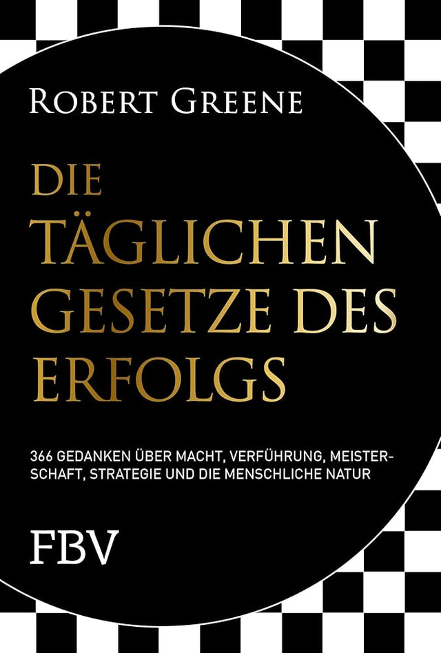 Die täglichen Gesetze des Erfolgs: 366 Gedanken über Macht, Verführung, Meisterschaft, Strategie und die menschliche Natur cover image