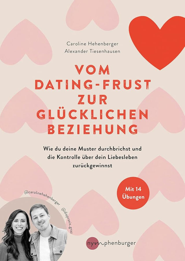 Vom Dating-Frust zur glücklichen Beziehung: Wie wir unsere Muster durchbrechen und die Kontrolle über unser Liebesleben zurückgewinnen cover image