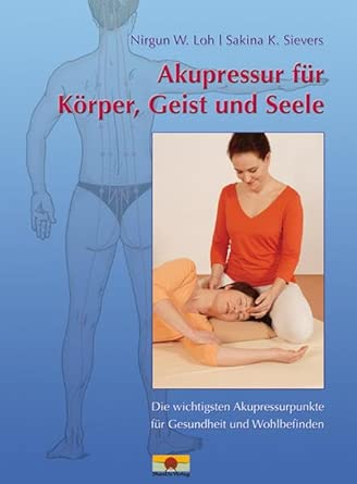 Akupressur für Körper, Geist und Seele: Die wichtigsten Akupressurpunkte für Gesundheit und Wohlbefinden cover image