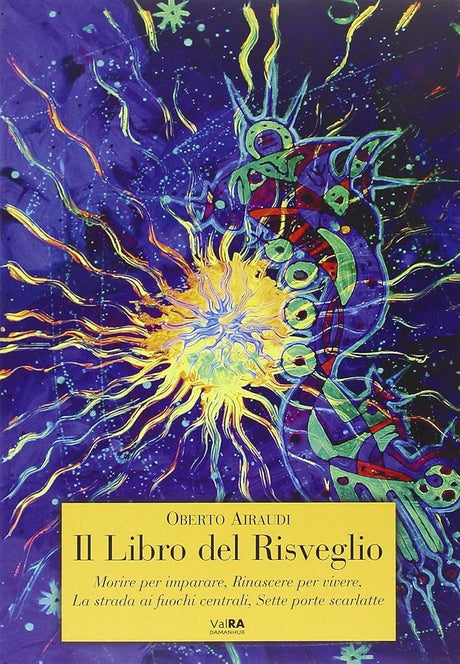 Il libro del risveglio. Morire per imparare, rinascere per vivere, la strada ai fuochi centrali, sette porte scarlatte cover image