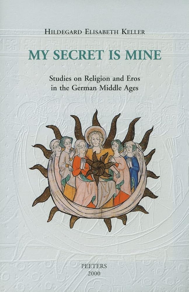My Secret is Mine: Studies on Religion and Eros in the German Middle Ages: v.4 cover image