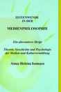 Zeitenwende in der Medienphilosphie: Ein alternatives Skript: Theorie, Geschichte und Psychologie der Medien und Kulturvermittlung (German Edition) cover image