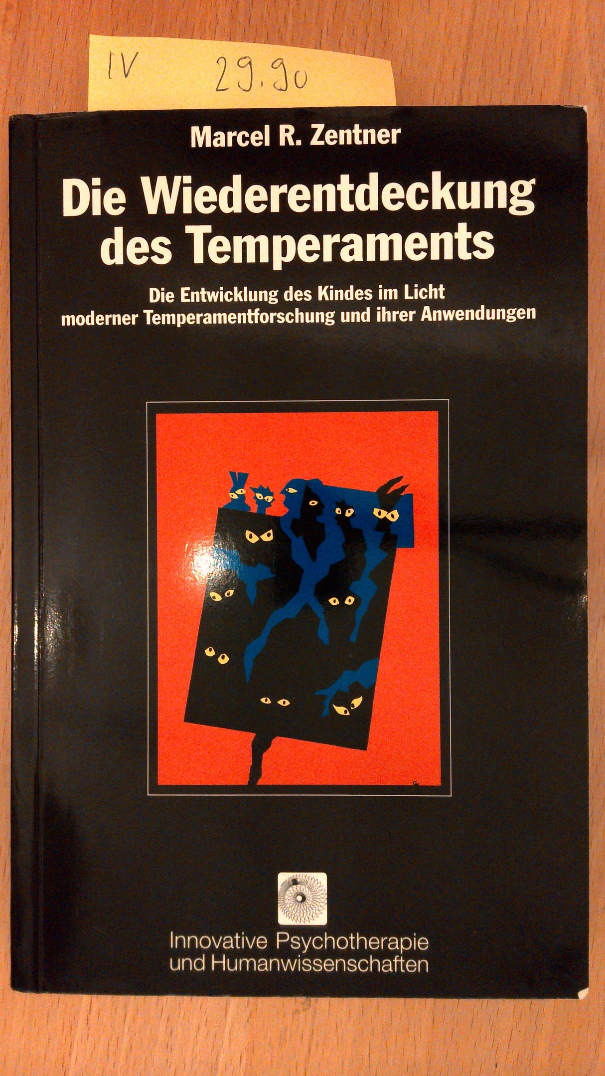 Die Wiederentdeckung des Temperaments: Die Entwicklung des Kindes im Licht moderner Temperamentforschung und ihrer Anwendungen