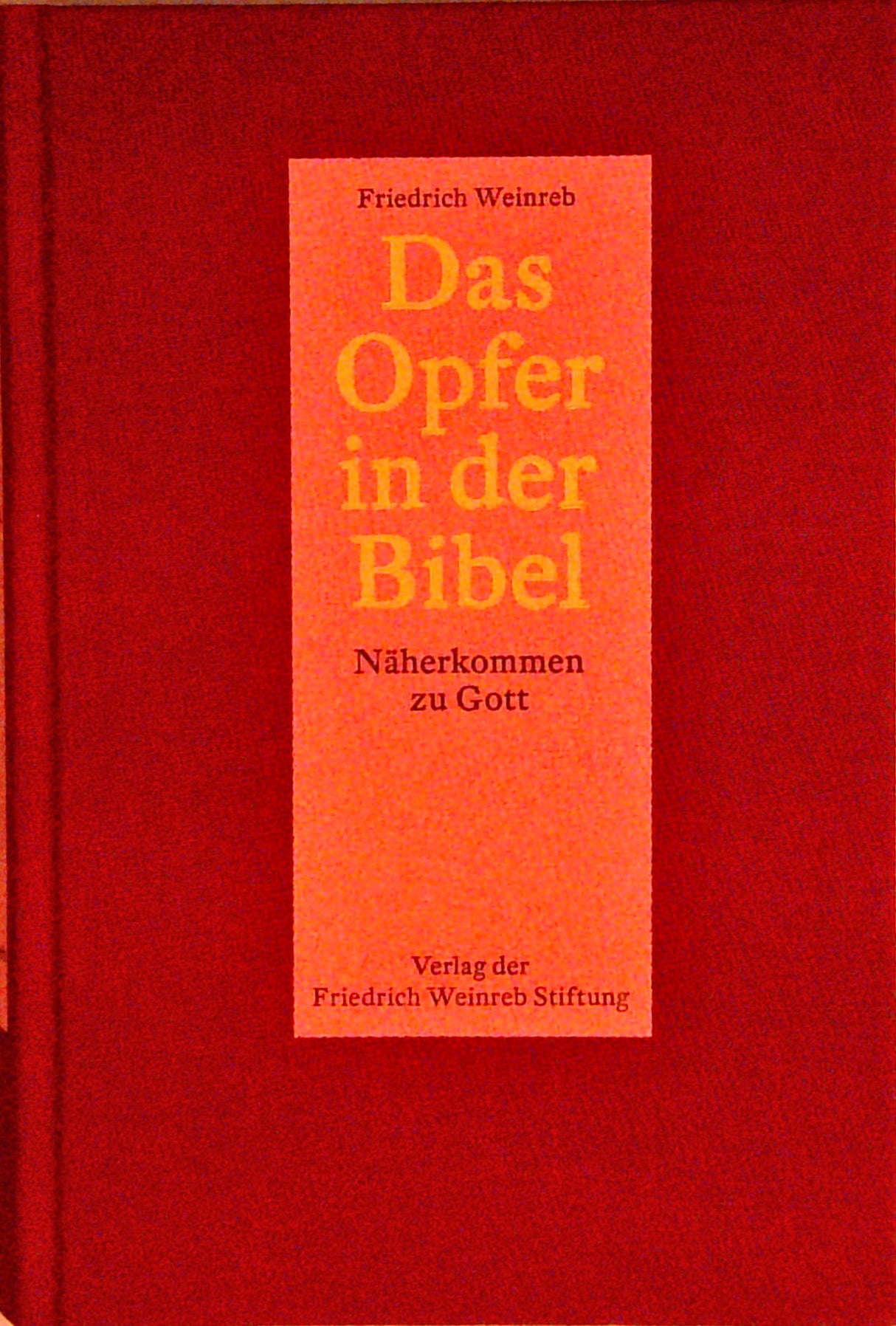 Das Opfer in der Bibel. Näherkommen zu Gott.