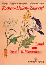 Kochen - Heilen - Zauberei. Drei Bände: Rund um Senf & Meerrettich ; Rund um Wermut, Beifuss & Estragon ; Rund um Petersilie & Sellerie