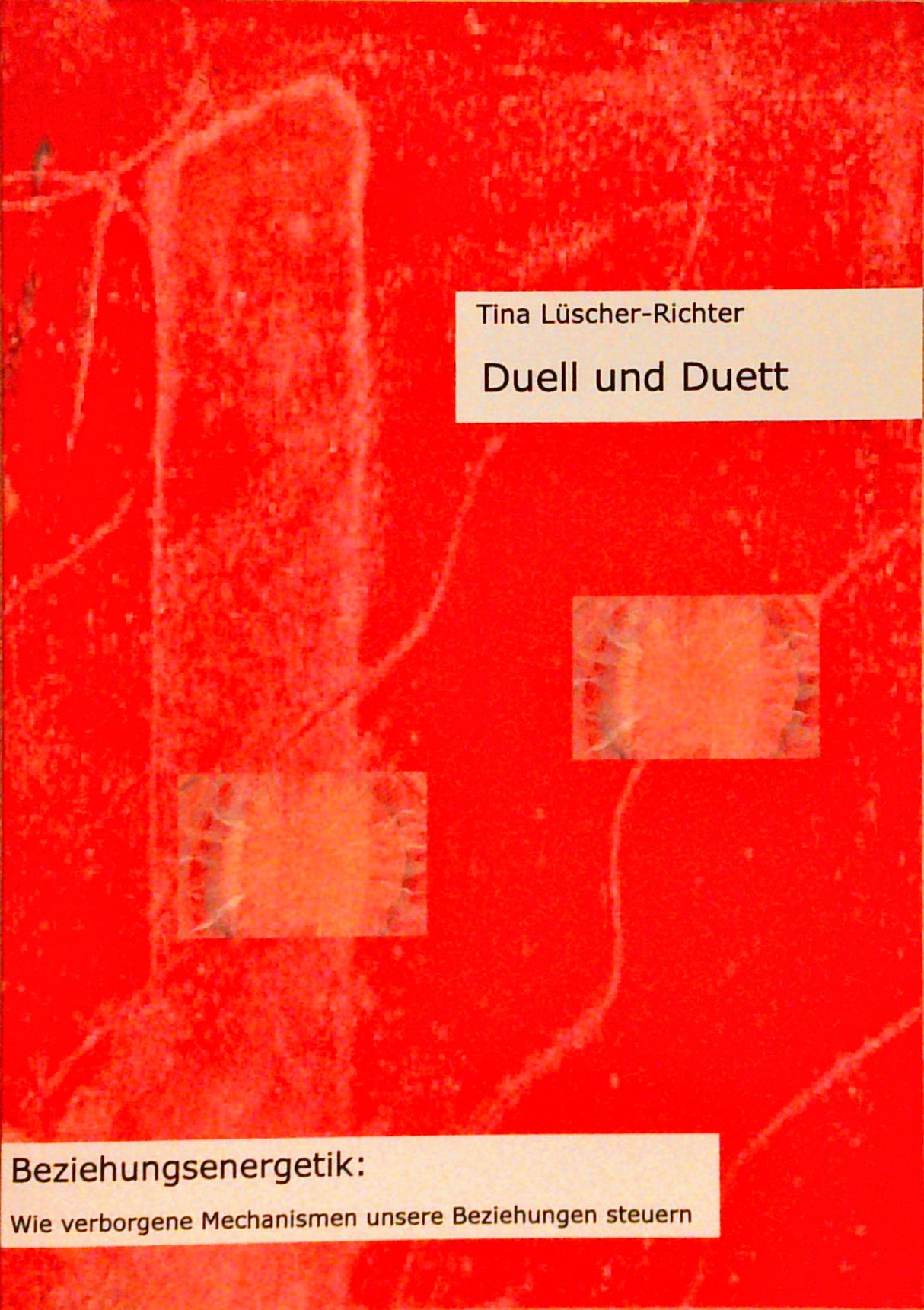 Duell und Duett : Beziehungsenergetik - Wie verborgene Mechanismen unsere Beziehungen steuern