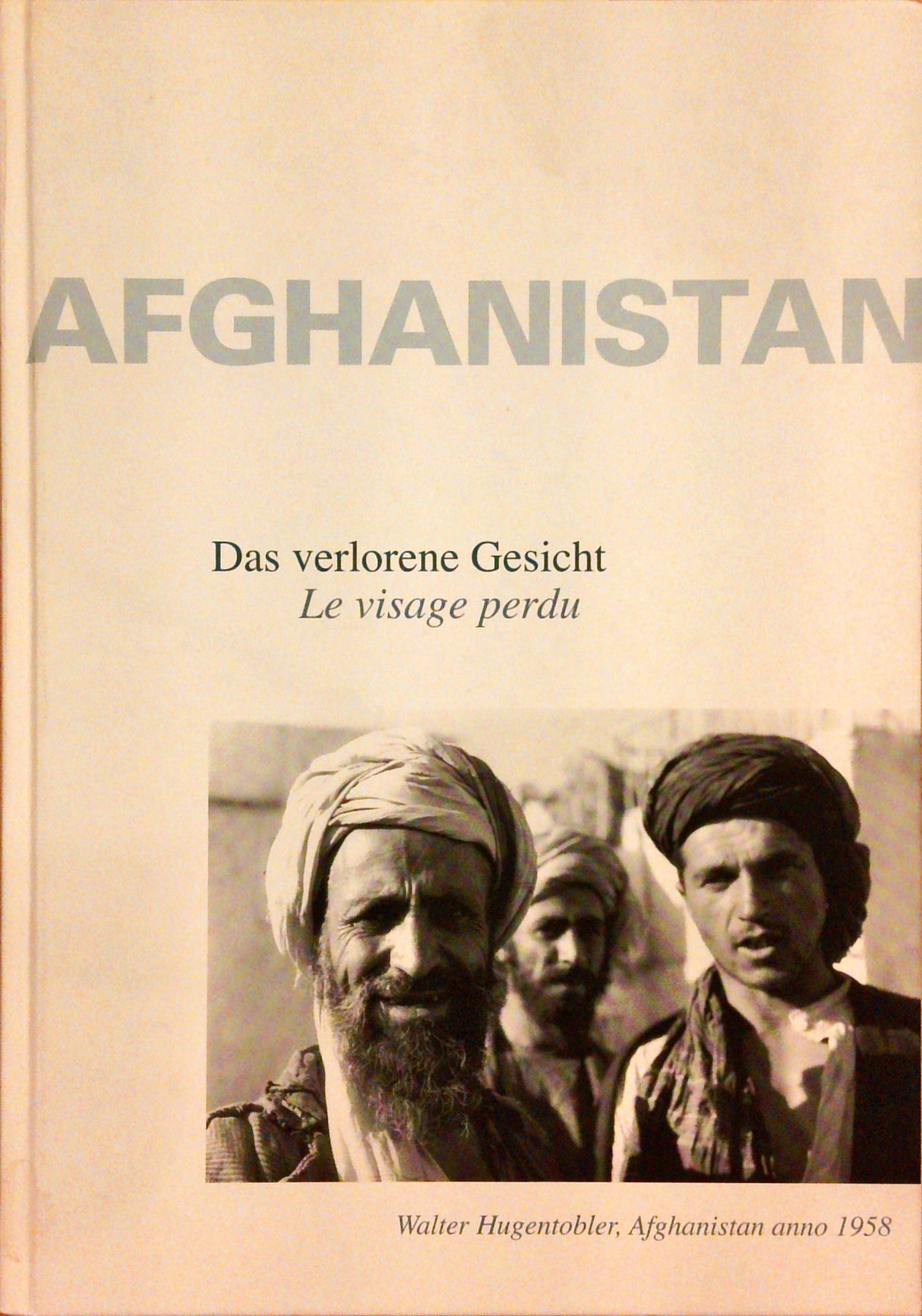 Afghanistan : das verlorene Gesicht ;  Afghanistan anno 1958