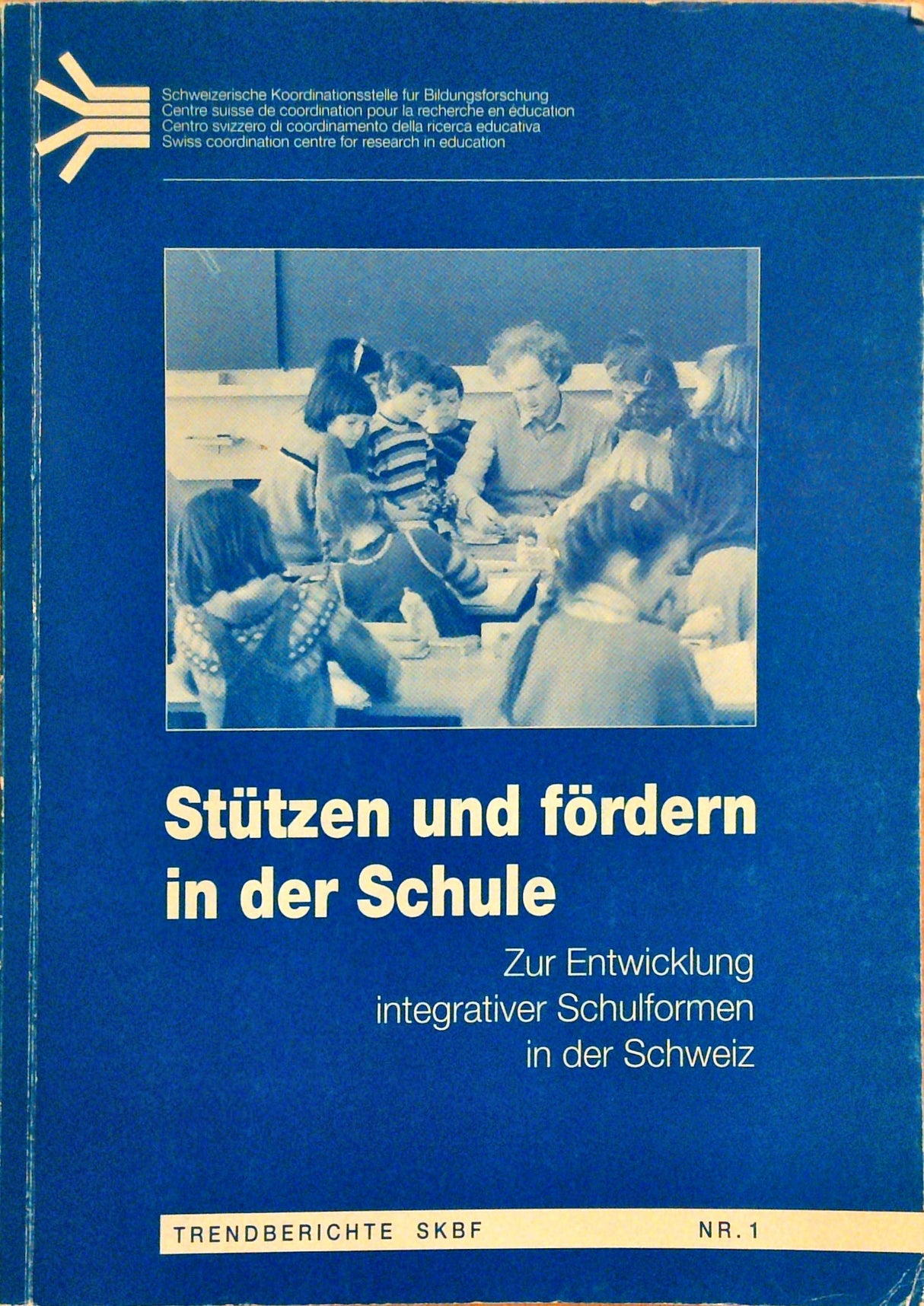 Stützen und fördern in der Schule : zur Entwicklung integrativer Schulformen in der Schweiz.