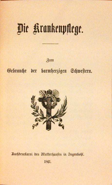 Die Krankenpflege. Zum Gebrauch der barmherzigen Schwestern.