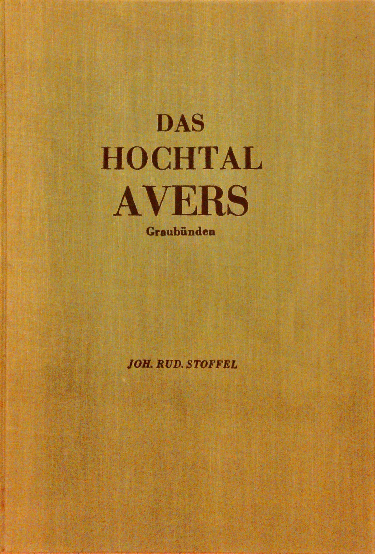 Das Hochtal Avers. Die höchstgelegene Gemeinde Europas.