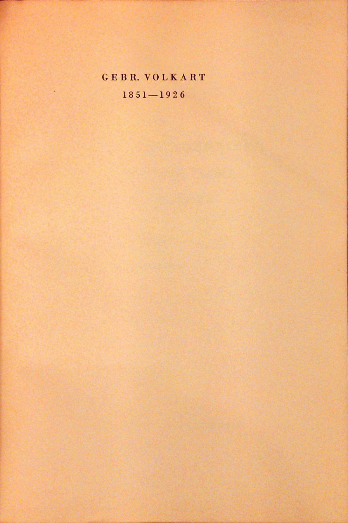 Gebr. Volkart. 1851-1926: Gedenkschrift zum fünfundsiebzigjährigen Bestehen der Firma Gebr. Volkart.