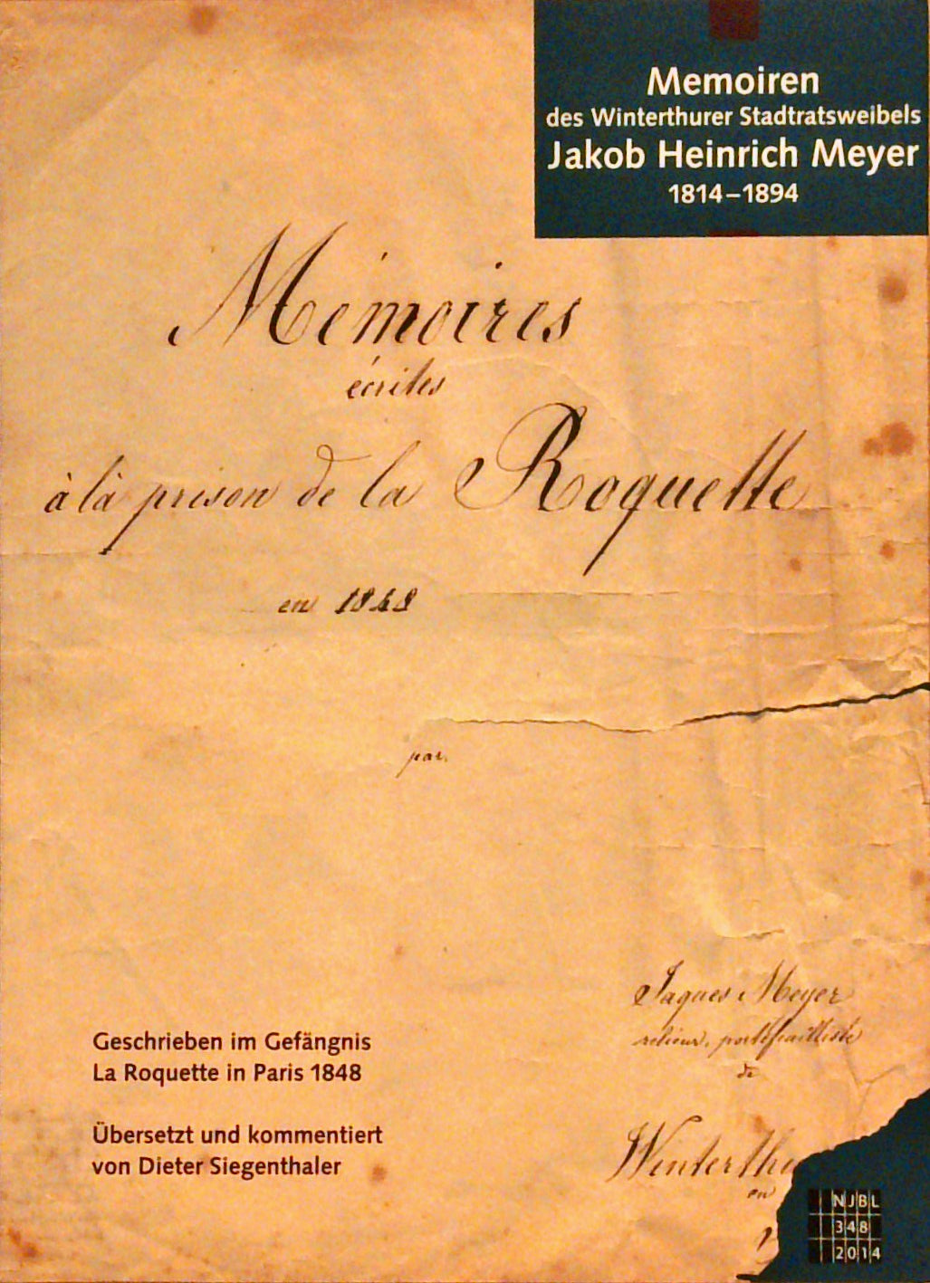 Memoiren des Winterthurer Stadtratsweibels Jakob Heinrich Meyer 1814–1894: Verfasst 1848 im Gefängnis La Roquette in Paris (Neujahrsblatt der Stadtbibliothek Winterthur)
