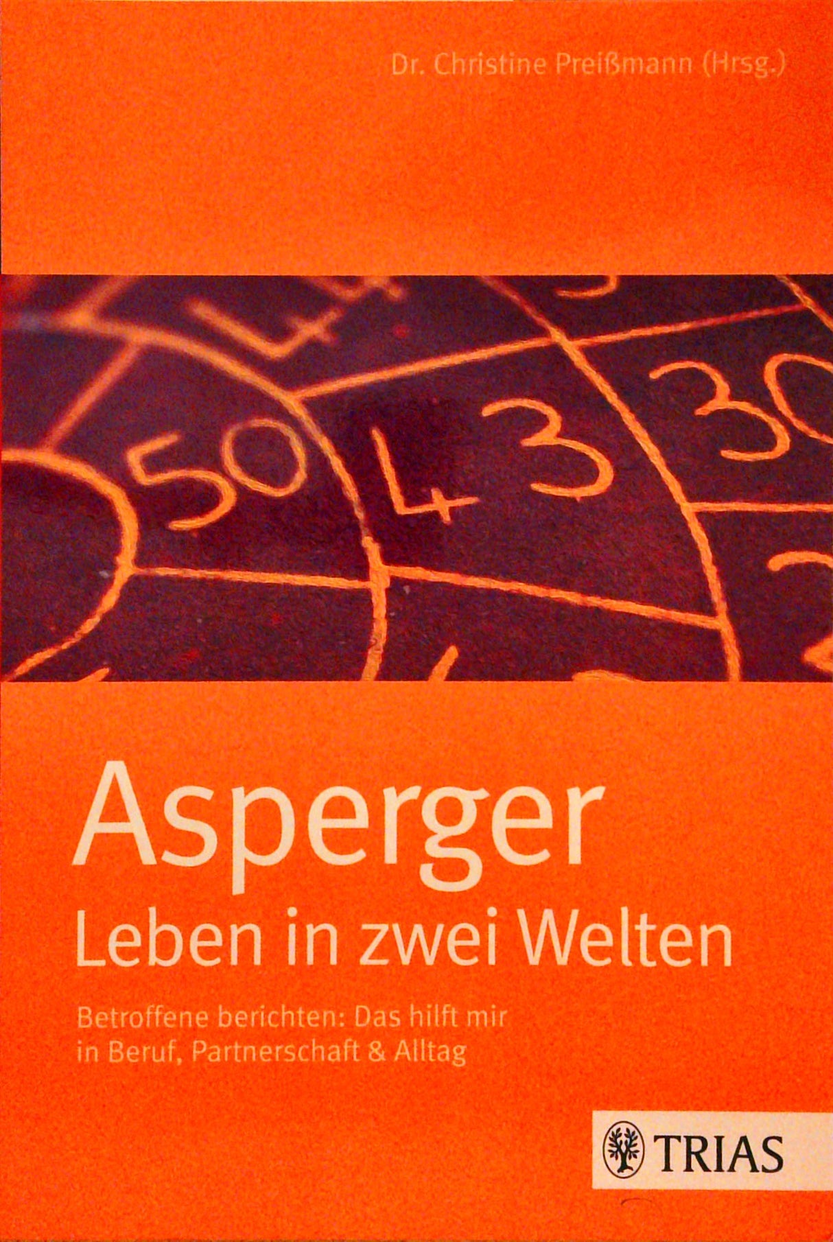 Asperger - Leben in zwei Welten: Betroffene berichten: Das hilft mir in Beruf, Partnerschaft und Alltag