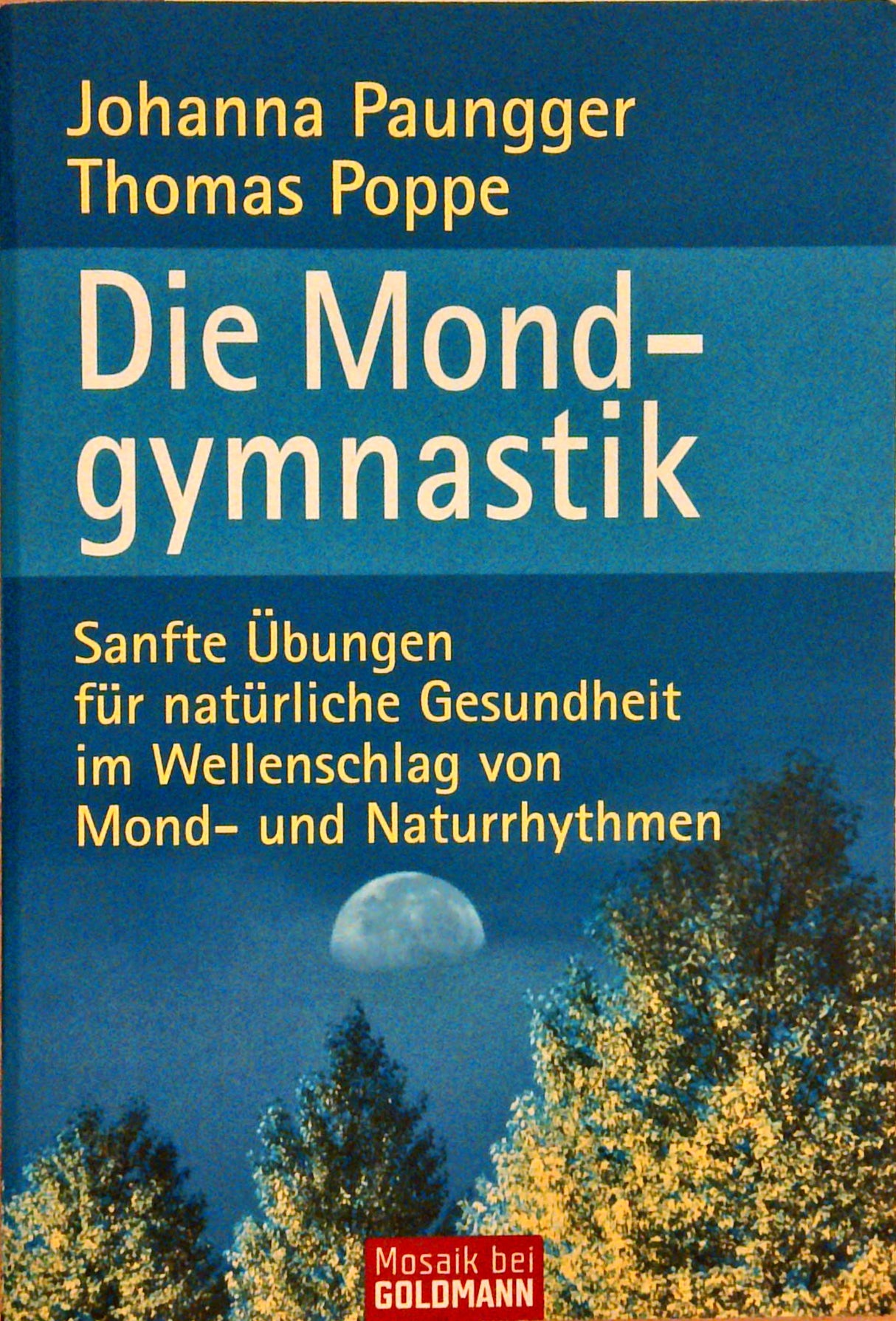 Die Mondgymnastik. Sanfte Übungen für natürliche Gesundheit im Wellenschlag von Mond- und Naturrhythmen.