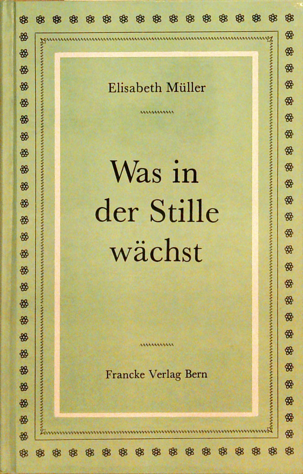 Was in der Stille wächst.