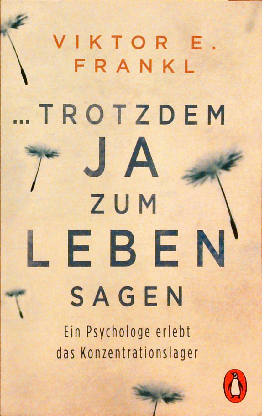 ...trotzdem Ja zum Leben sagen. Ein Psychologe erlebt das Konzentrationslager