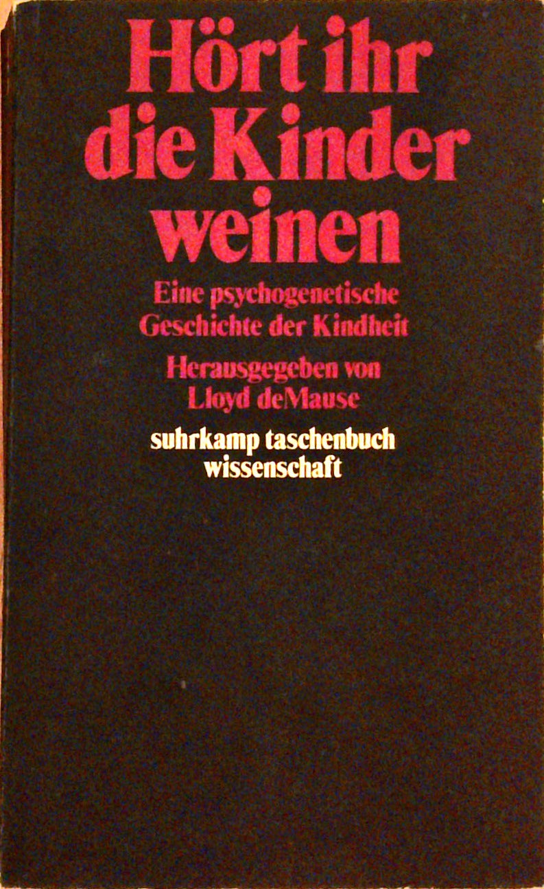 Hört ihr die Kinder weinen; Eine psychogenetische Geschichte der Kindheit