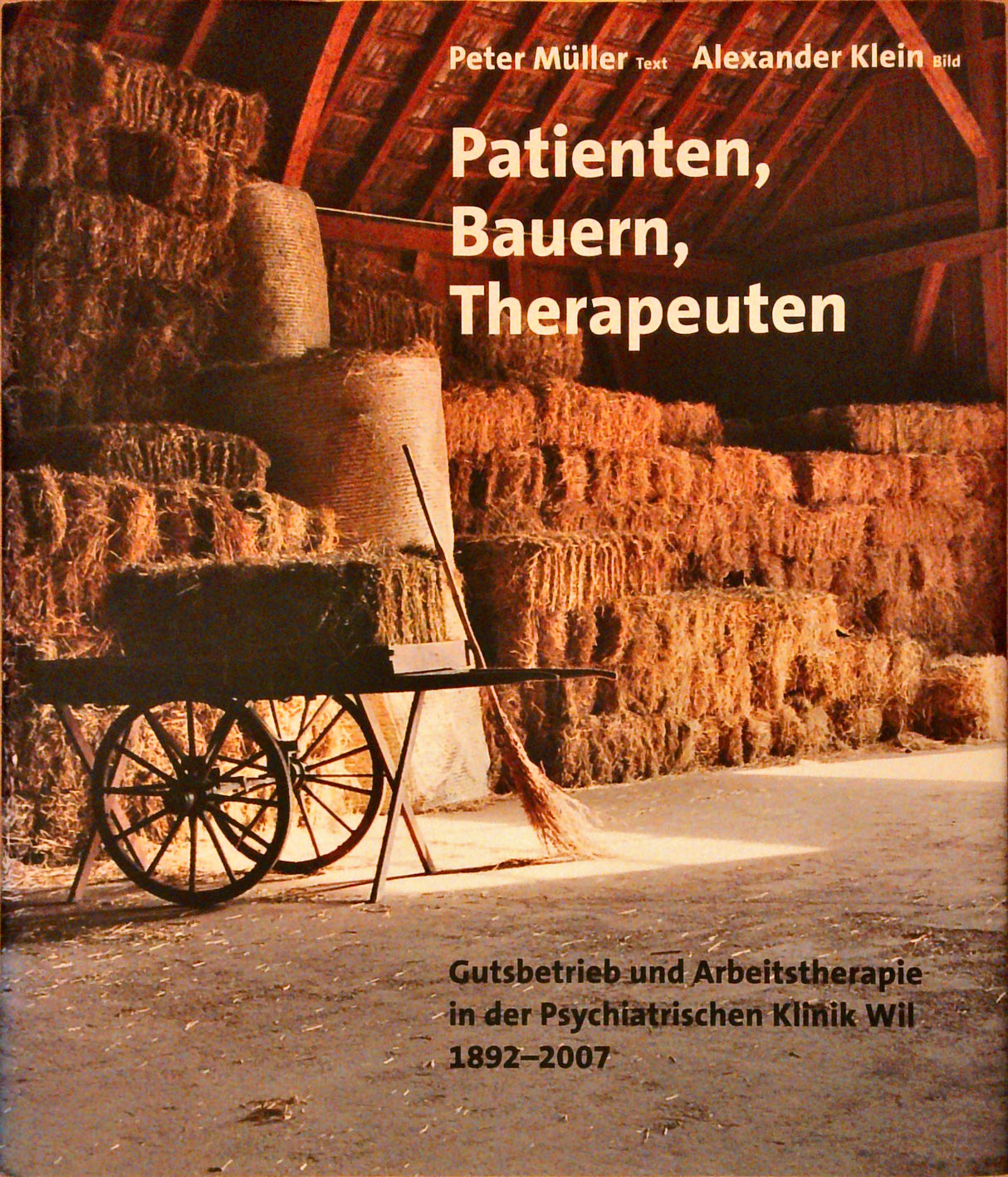 Patienten, Bauern, Therapeuten. Gutsbetrieb und Arbeitstherapie in der Psychiatrischen Klinik Wil 1892-2007. OPpbd (Hardcover) mit SU. Sauberes Exemplar. - 127 S. (pages)