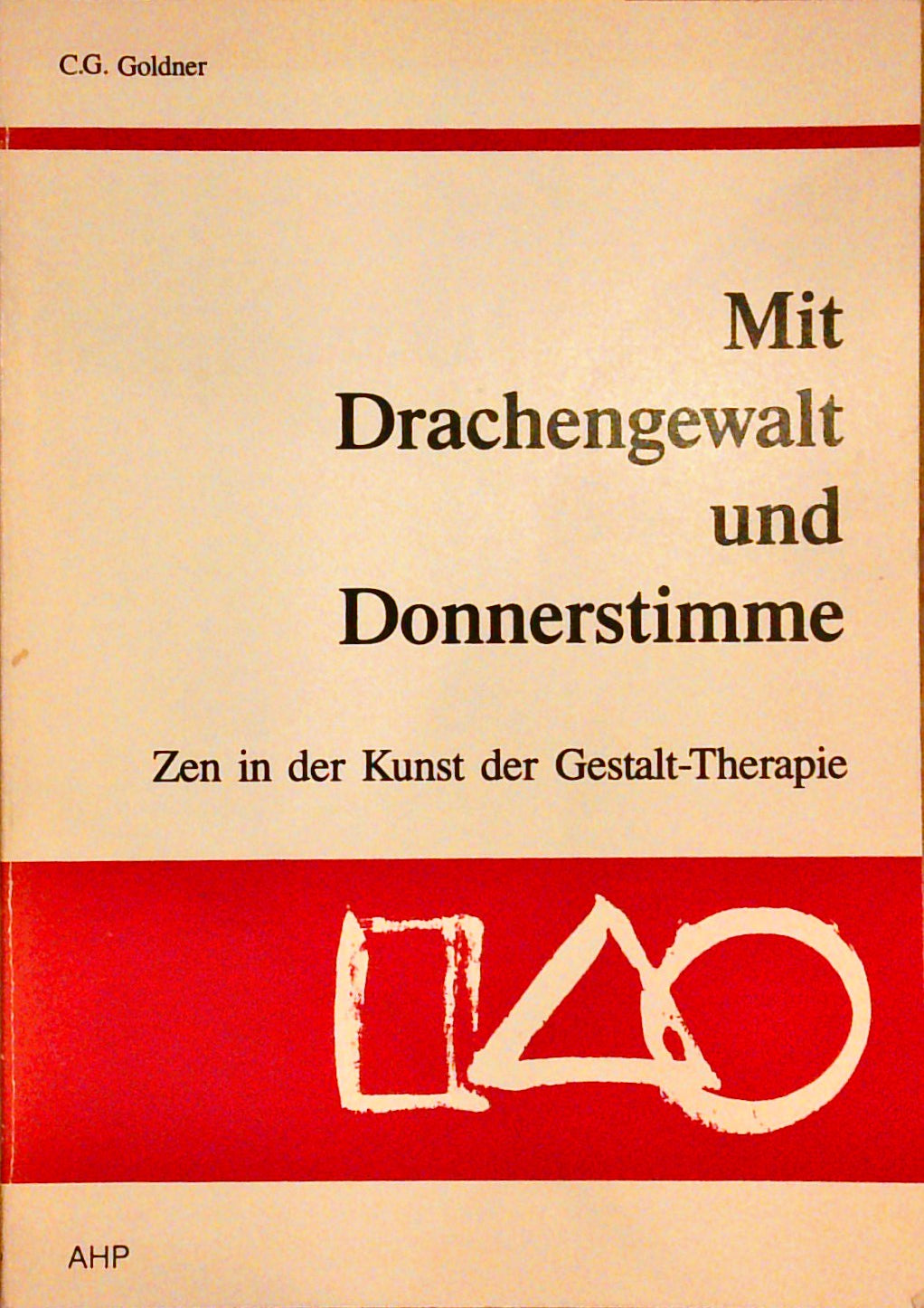 Mit Drachengewalt und Donnerstimme: Zen in der Kunst der Gestalt-Therapie
