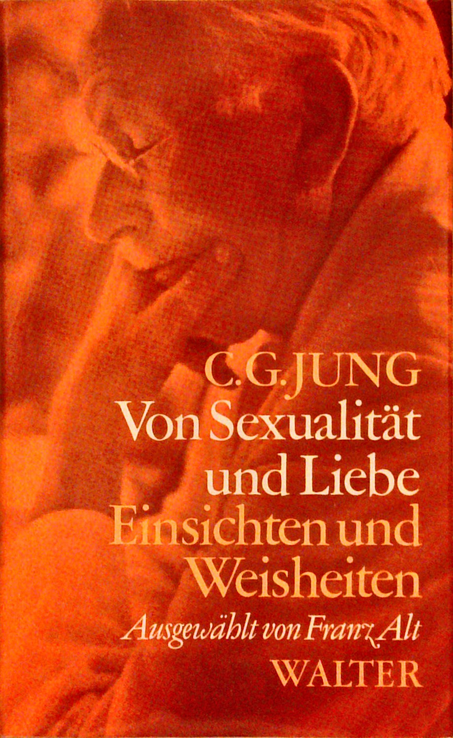 Von Sexualität und Liebe. Einsichten und Weisheiten.