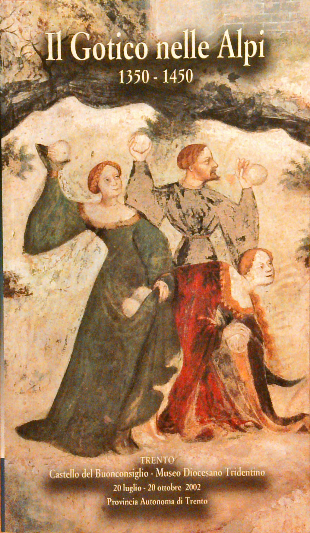 Il gotico nelle Alpi: 1350-1450. Catalogo