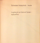 Schweizer Holzschnitt - heute. La gravure sur bois en Suisse - aujourd hui
