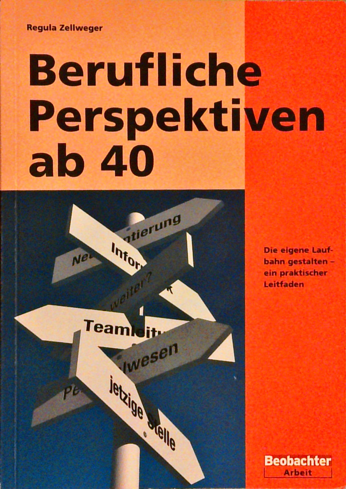 Berufliche Perspektiven ab 40 : die eigene Laufbahn gestalten - ein praktischer Leitfaden
