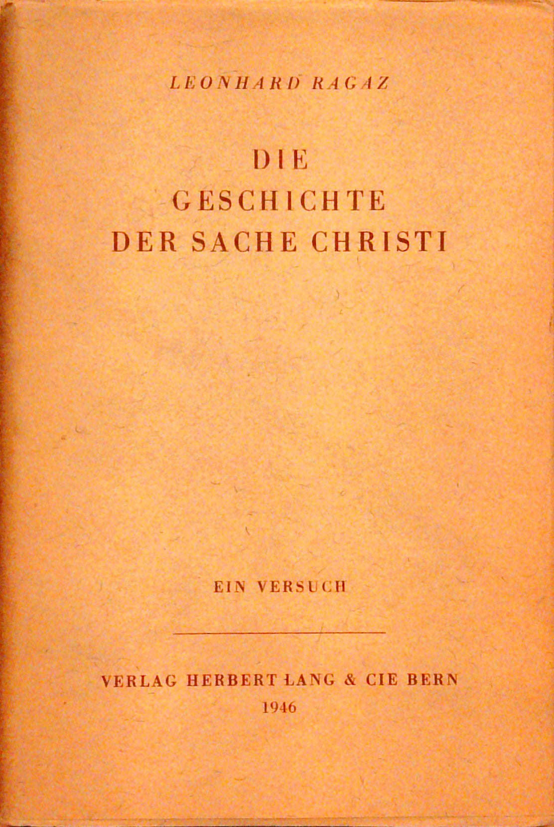 Die Geschichte der Sache Christi. Ein Versuch