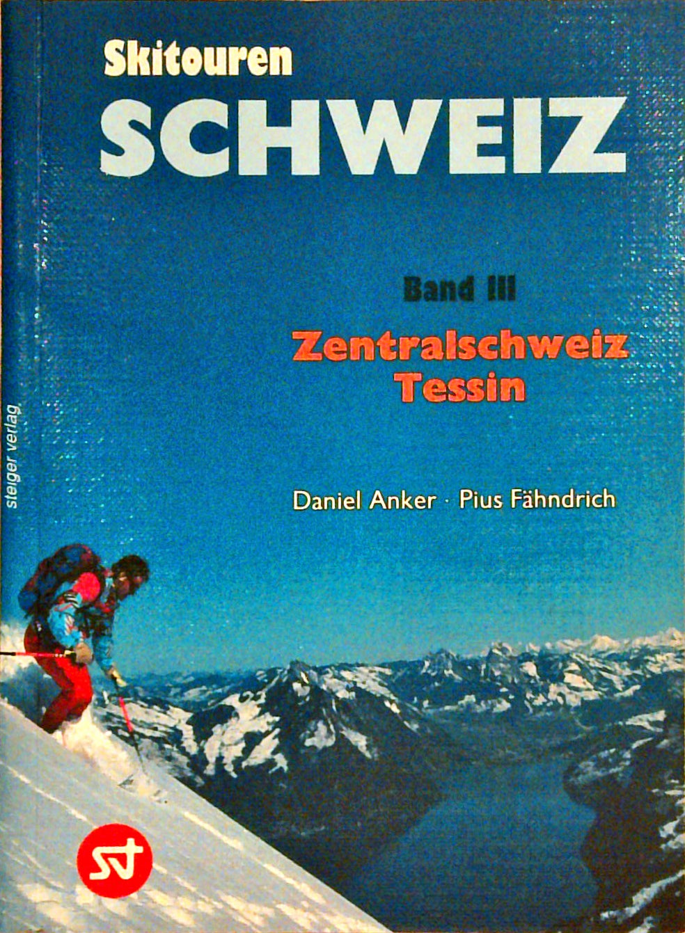 Skitouren Schweiz. Skitouren fürs Wochenende. Band I: Berner Oberland und Wallis.; II: Graubünden, Ostschweiz; Band III: Zentralschweiz - Tessin