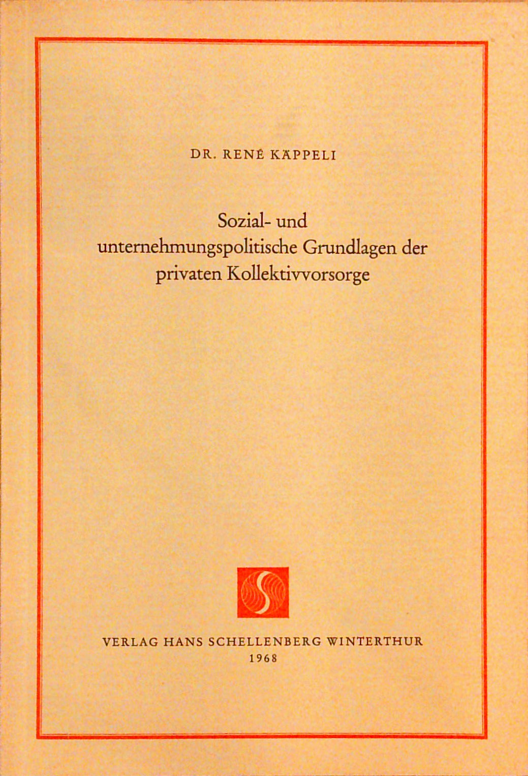 Sozial- und unternehmungspolitische Grundlagen der privaten Kollektivvorsorge ( Kollektiv-Vorsorge )